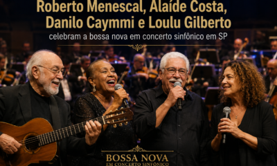 Roberto Menescal, Alaíde Costa, Danilo Caymmi e Loulu Gilberto celebram a bossa nova em concerto sinfônico em SP